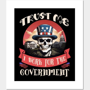 Trust Me I work for the Government Posters and Art